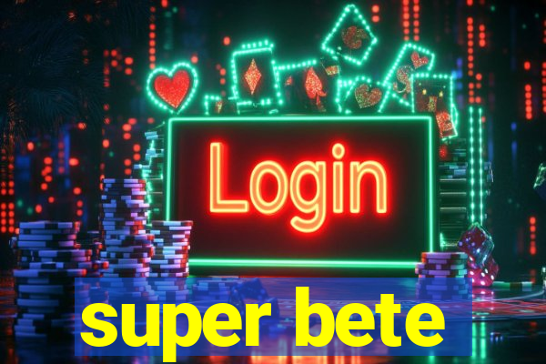 super bete